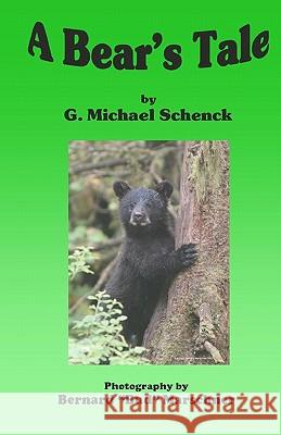 A Bear's Tale G. Michael Schenck Skyler A. Dykes Bernard 