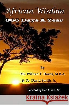 African Wisdom: 365 Days A Year Harris, Wilfred Tarpeh 9781453636473 Createspace