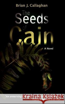 The Seeds of Cain Brian J. Callaghan 9781453636831 Createspace