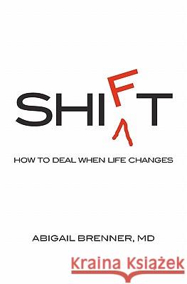 Shift: How to Deal When Life Changes Abigail Brenne 9781453636947 Createspace