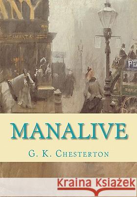 Manalive G. K. Chesterton 9781453638439 Createspace