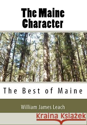 The Maine Character: The Best of Maine William James Leach 9781453638651