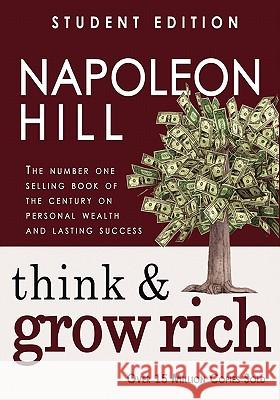 Think and Grow Rich: Student Edition Napoleon Hill 9781453639993 Createspace
