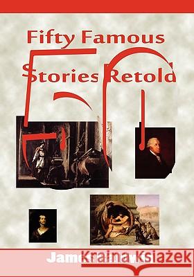 Fifty Famous Stories Retold James Baldwin 9781453641200 Createspace