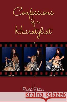 Confessions Of A Hairstylist Phelan, Rachel 9781453641248