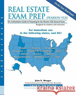 Real Estate Exam Prep (Pearson VUE)-3rd edition: The Authoritative Guide to Preparing for the Pearson VUE General Exam Morgan, John R. 9781453641323 Createspace