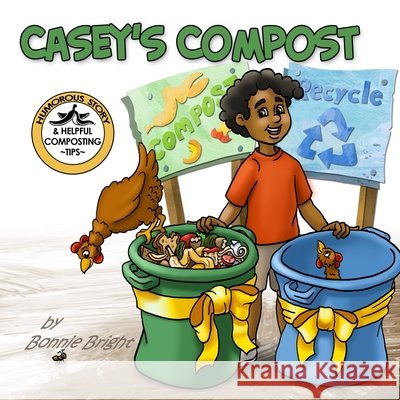 Casey's Compost Bonnie Bright Bonnie Bright 9781453642207
