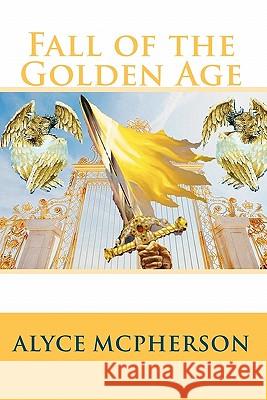 Fall of the Golden Age Alyce McPherson 9781453642375