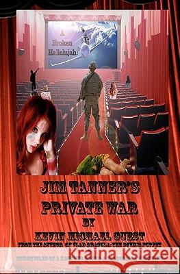 A Broken Hallelujah: Jim Tanner's Private War: From the author of Vlad Dracula: The Devil's Puppet & Chronicles of a Haunted House: A Diabo Guest, Kevin Michael 9781453642450