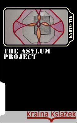 The Asylum Project: a Creative Writing project Tig, Kyoto 9781453642849 Createspace