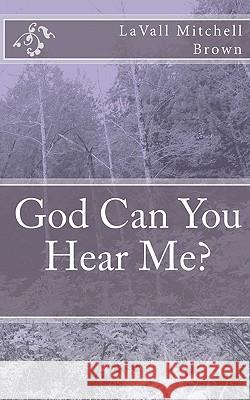 God Can You Hear Me Lavall Mitchell-Brown 9781453643341