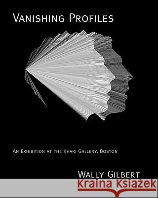 Vanishing Profiles Wally Gilbert 9781453644683 Createspace
