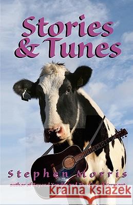 Stories & Tunes Stephen Morris 9781453645208 Createspace