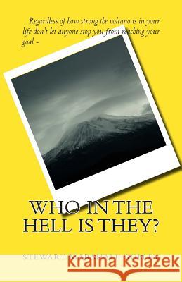 Who In The Hell Is They?: Don't Let Anyone Stop You From Reaching Your Goal Gulley, Stewart Marshall 9781453646366