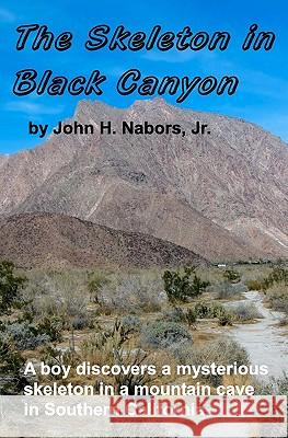 The Skeleton in Black Canyon John H. Nabor 9781453646427 Createspace