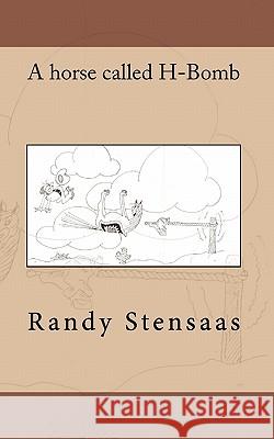 A Horse called H Bomb Stensaas, Randy 9781453646984 Createspace