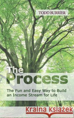 The Process: The fun and easy way to build an income stream for life Ryner, Dave 9781453647233 Createspace