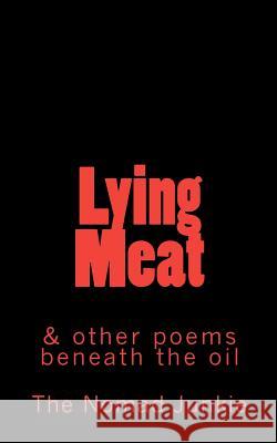 Lying Meat: and other poems beneath the oil Kangalee, Dennis Leroy 9781453648230 Createspace