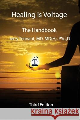 Healing is Voltage: The Handbook Tennant MD, Jerry L. 9781453649169 Createspace