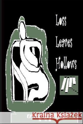 Loss Leaves Hollows D. J. Andersen 9781453649190 Createspace