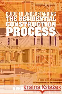 Guide to understanding the residential construction process LaVigne Jr, Ronald P. 9781453654156 Createspace
