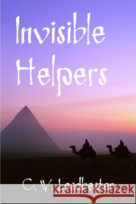 Invisible Helpers C. W. Leadbeater 9781453656792 Createspace