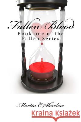 Fallen Blood Martin C. Sharlow 9781453658376 Createspace