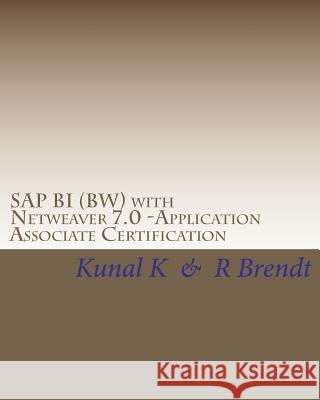 SAP BI (BW) with Netweaver 7.0 -Application Associate Certification: Exam Questions with Answers & Explanations Brendt, R. 9781453658413 Createspace