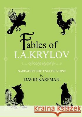 Fables of I.A.Krylov: Narration into English verse Karpman, David 9781453659250 Createspace