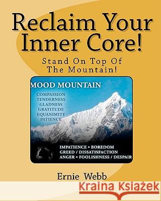 Reclaim Your Inner Core!: Stand On Top Of The Mountain! Webb, Ernie 9781453659656 Createspace