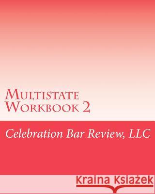 Multistate Workbook 2: July 1998 MBE and OPE 2-2006 Celebration Bar Review, LLC 9781453661659 Createspace