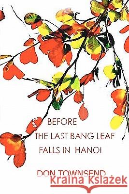 Before The Last Bang Leaf Falls in Hanoi Thanh Ha, Tran Thi 9781453662441