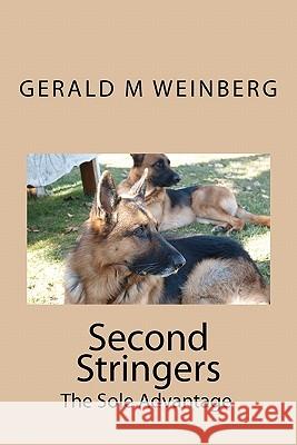 Second Stringers: The Sole Advantage Gerald M. Weinberg 9781453662458 Createspace