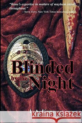 Blinded by the Night L. A. Kane 9781453662854 Createspace