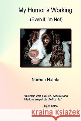 My Humor's Working: (Even If I'm Not) Blatchford, Linda 9781453662885 Createspace