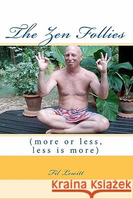 The Zen Follies: (more or less, less is more) Lewitt, Fil 9781453663387