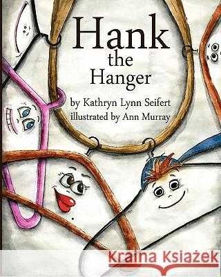 Hank the Hanger Kathryn Lynn Seifert Ann Murray 9781453664414