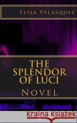 The Splendor of Luci: Novel Elisa Velasquez 9781453665763