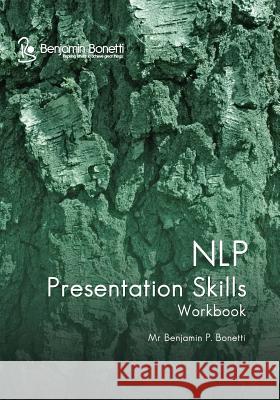 NLP Presentation Skills Workbook Bonetti, Benjamin P. 9781453671016