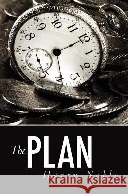 The Plan Harry Noble 9781453671092 Createspace