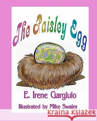 The Paisley Egg Irene Gargiulo Mike Swaim 9781453671351 Createspace