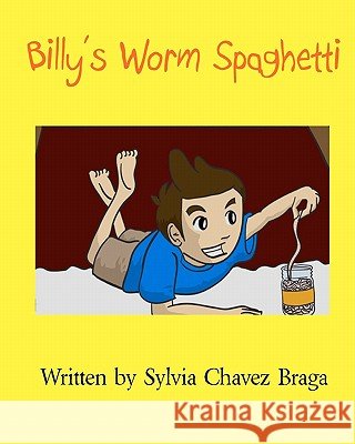 Billy's Worm Spaghetti Sylvia Chavez Braga 9781453672297