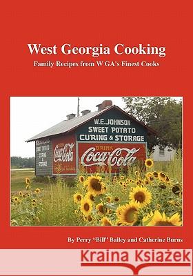 West Georgia Cooking: Family Recipes from W GA's Finest Cooks Bailey, Perry 