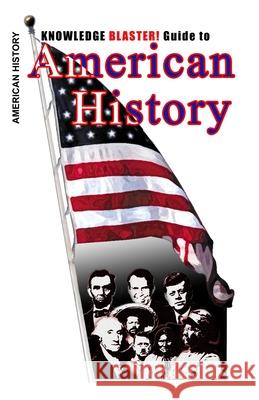 Knowledge BLASTER! Guide to American History Moss, Leo 9781453674550 Createspace