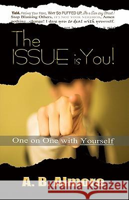 The Issue is You: One on One With Yourself Almore, Pamela S. 9781453678077 Createspace