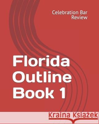 Florida Outline Book 1 LLC Celebration Bar Review 9781453678428 Createspace Independent Publishing Platform