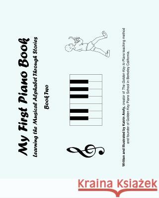 My First Piano Book 2: Learning The Musical Alphabet Through Stories Arefy, Katrin 9781453678824 Createspace