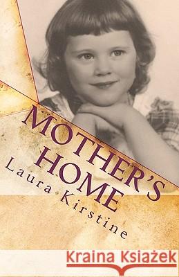 Mother's Home Laura Kirstine 9781453681152 Createspace