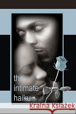 The Intimate Haiku Jesse Sharpe 9781453681619 Createspace