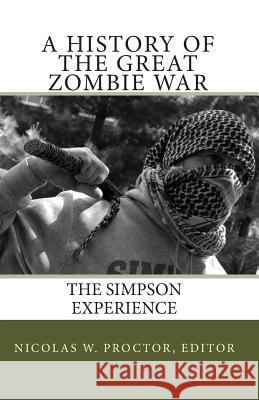 A History of the Great Zombie War: The Simpson Experience Proctor Editor, Nicolas W. 9781453682296